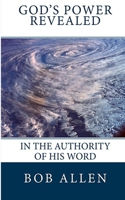 God's Power Revealed: In the Authority of His Word 1501026569 Book Cover