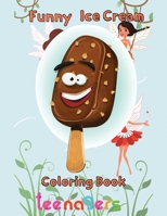 Funny Ice Cream Coloring Book teenagers: 8.5''x11''/ Ice Cream Coloring Book B09B35B3S1 Book Cover