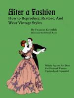After a Fashion: How to Reproduce, Restore, and Wear Vintage Styles 0963651706 Book Cover
