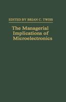 The Managerial Implications of Microelectronics 1349051888 Book Cover