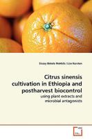 Citrus sinensis cultivation in Ethiopia and postharvest biocontrol: using plant extracts and microbial antagonists 3639172434 Book Cover