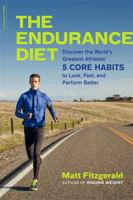The Endurance Diet: Discover the 5 Core Habits of the World’s Greatest Athletes to Look, Feel, and Perform Better 0738218979 Book Cover