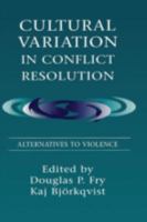 Cultural Variation in Conflict Resolution: Alternatives to Violence 0805822224 Book Cover