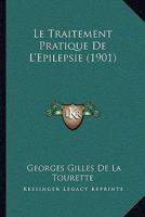 Le Traitement Pratique De L'épilepsie... 1274849853 Book Cover