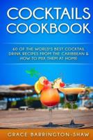 Cocktails Cookbook: 60 of The World's Best Cocktail Drink Recipes From The Caribbean & How To Mix Them At Home. 1530479924 Book Cover