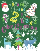 I am 2 and I Love Christmas: I am Two and I Love Christmas Coloring Book with Sketching Pages Every 4th Page. Great for Hours of Fun Coloring Doodling and Drawing. 1705885942 Book Cover