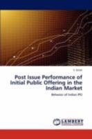 Post Issue Performance of Initial Public Offering in the Indian Market: Behavior of Indian IPO 3845422688 Book Cover