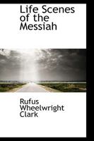 Life Scenes of the Messiah 1104259982 Book Cover