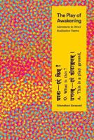 The Play of Awakening: Adventures in Direct Realization Tantra 1732218323 Book Cover
