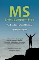 MS - Living Symptom Free 0615467016 Book Cover