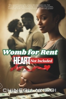WOMB FOR RENT, HEART NOT INCLUDED B0F3JNRYY5 Book Cover