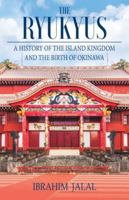 The Ryukyus: A History of the Island Kingdom at the Heart of East Asia 9888843214 Book Cover