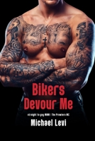 Bikers Devour Me: Straight to Gay MMM B0B46WWBPB Book Cover