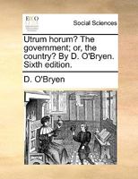Utrum horum?: the government; or, the country? 1015273998 Book Cover