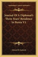 Journal Of A Diplomat's Three Years Residence In Persia -Vol I 143266378X Book Cover