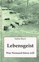 Lebensgeist: Was Niemand hören will (German Edition) 3752899212 Book Cover