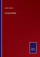 A Greek Reader, Containing Selections From Various Authors: Adapted to Sophocles's and Kuhner's Grammars, With Notes and a Lexicon for the Use of Schools and Academies 1163287318 Book Cover