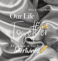 Our Life Together - A Chronicle of Two Souls Intertwined B0CN2KZBPX Book Cover