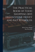 The Practical Book of Food Shopping [by] Helen Stone Hovey and Kay Reynolds 1013806093 Book Cover