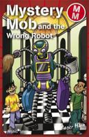 Mystery Mob and the Wrong Robot 1846804329 Book Cover