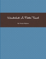 Wanderlust: A Poetic Travel 1312319771 Book Cover