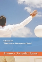 Colección #9: "Historia de mi Vida hasta los 25 años" B08DV8W5S8 Book Cover