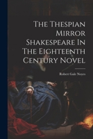 The Thespian Mirror Shakespeare In The Eighteenth Century Novel 1021515345 Book Cover
