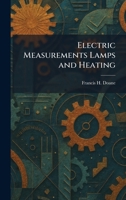 Electric Measurements Lamps and Heating 1025626680 Book Cover