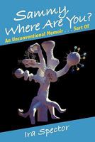 Sammy, Where Are You?: An Unconventional Memoir ... Sort of 1462009085 Book Cover