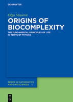 Origins of Biocomplexity: The Fundamental Principles of Life in Terms of Physics 3111334724 Book Cover