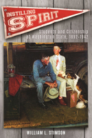 Instilling Spirit: Students and Citizenship at Washington State, 1892-1942 0874223342 Book Cover