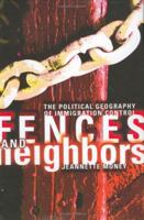 Fences and Neighbors: The Political Geography of Immigration Control 0801435706 Book Cover