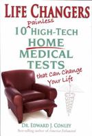 Life Changers: 10 Painless High-Tech Home Medical Tests That Can Change Your Life 0965254445 Book Cover