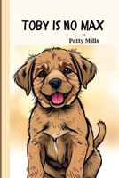 Toby is No Max B0F5PBHSPN Book Cover