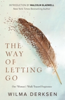 The Way of Letting Go: One Woman's Walk Toward Forgiveness 0310348242 Book Cover
