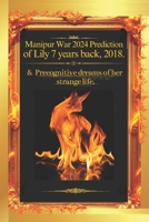 MANIPUR WAR 2024 Prediction Of LILY 7 years back 2018 & Precognitive dreams of her strange life. B0FGXCKRCP Book Cover