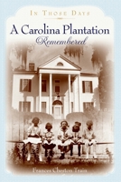 A Carolina Plantation Remembered: In Those Days 1596293942 Book Cover