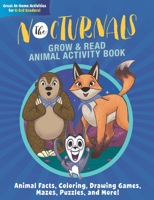 The Nocturnals Grow & Read Animal Activity Book: Animal Facts, Coloring, Drawing Games, Mazes, Puzzles, and More! 1944020616 Book Cover