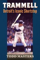 Trammell: Detroit's Iconic Shortstop 1476666601 Book Cover