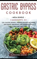 Gastric Bypass Cookbook: MEGA BUNDLE - 3 Manuscripts in 1 - 120+ Gastric Bypass - friendly recipes including Side Dishes, Breakfast, and desserts for a delicious and tasty diet 1664049290 Book Cover