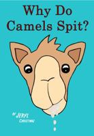 Why Do Camels Spit? 099877989X Book Cover