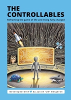 The Controllable's: Reframing the game of life and living fully charged 1300721960 Book Cover