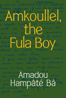 Amkoullel, l'enfant Peul 1478014180 Book Cover