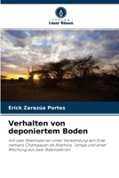 Verhalten von deponiertem Boden: mit zwei Stabilisatoren unter Verwendung von Erde namens Champayan de Altamira, Tampa und einer Mischung aus zwei Stabilisatoren 6204145606 Book Cover