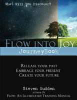 Flow into Joy Journeybook: Workbook for Healing And Self Discovery 1490525521 Book Cover
