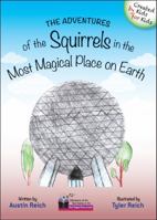 The Adventures of the Squirrels in the Most Magical Place on Earth 0998653144 Book Cover