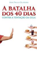 A Batalha dos 40 Dias: Contra a Tenta��o da Gula 1794371338 Book Cover