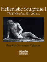 Hellenistic Sculpture I: The Styles of ca. 331-200 B.C. (Wisconsin Studies in Classics, Richard Daniel De Puma and Patricia A. Rosenmeyer, Series Editors) 029911824X Book Cover