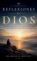 Reflexiones de Dios: Una mirada bíblica para conocer al Dios que no podemos contener (Spanish Edition) B0HGFVY2RF Book Cover