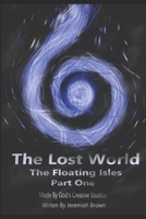 THE LOST WORLD: Floating Isles Part 1 B0CK3VCSWH Book Cover
